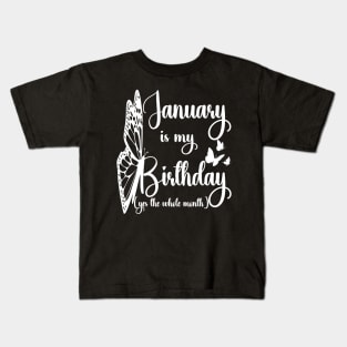 Funny January Is My Birthday Yes The Whole Month Birthday Kids T-Shirt